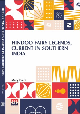 Hindoo Fairy Legends, Current In Southern India: Or Old Deccan Days, Collected From Oral Tradition, By M. Frere, With An Introduction And Notes, By Sir Bartle Frere(Paperback, Mary Frere)