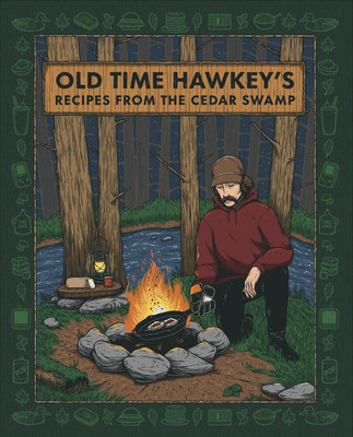Old Time Hawkey's Recipes from the Cedar Swamp(English, Hardcover, Old Time Hawkey)