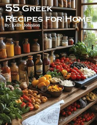 55 Greek Recipes for Home(English, Paperback, Johnson Kelly)