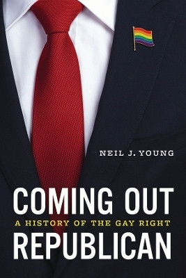 Coming Out Republican(English, Hardcover, Young Neil J.)