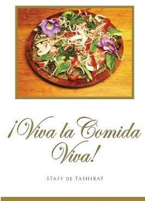 !Viva La Comida Viva!(Spanish, Paperback, Staff Tashirat)