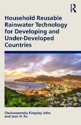 Household Reusable Rainwater Technology for Developing and Under-Developed Countries(English, Hardcover, John Chukwuemeka Kingsley)