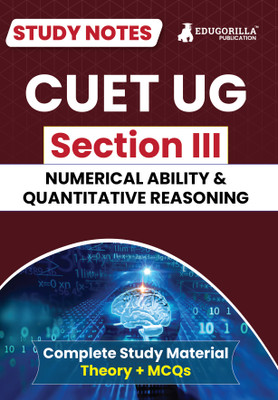 Cuet Ug Section III - Numerical Ability and Quantitative Reasoning  - 2024 with Theory + Practice MCQs for Complete Preparation | Conducted by NTA(English, Hardcover, unknown)