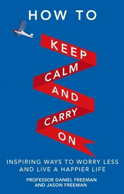 How to Keep Calm and Carry On(English, Paperback, Freeman Daniel)