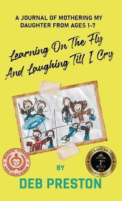 Learning on the Fly and Laughing Till I Cry(English, Hardcover, Preston Deb)