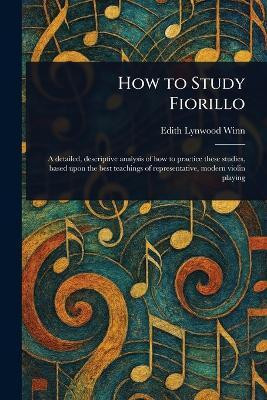 How to Study Fiorillo(English, Paperback, Winn Edith Lynwood)