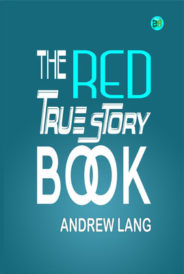 The Red True Story Book(Paperback, Andrew Lang)