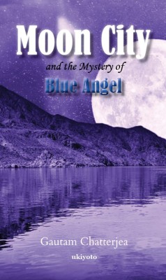 Moon City and the Mystery of Blue Angel(English, Paperback, Gautam Chatterjea)