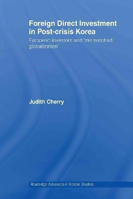 Foreign Direct Investment in Post-Crisis Korea(English, Hardcover, Cherry Judith)