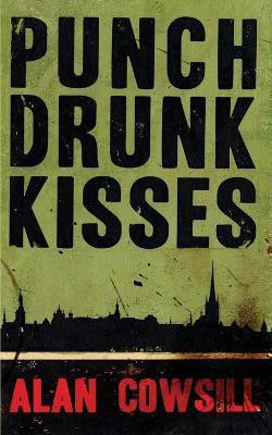 Punch Drunk Kisses(English, Paperback, Cowsill Alan)