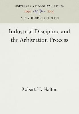Industrial Discipline and the Arbitration Process(English, Hardcover, Skilton Robert H.)