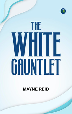 The White Gauntlet(Paperback, Mayne Reid)