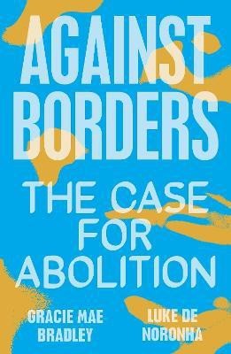 Against Borders(English, Paperback, Noronha Luke de)