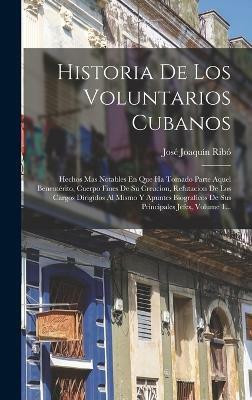 Historia De Los Voluntarios Cubanos(Spanish, Hardcover, Ribo Jose Joaquin)