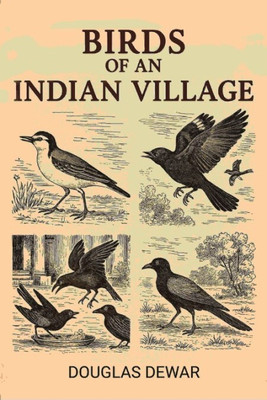 Birds Of An Indian Village(Paperback, Douglas Dewar)