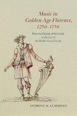 Music in Golden-Age Florence, 1250-1750(English, Hardcover, Cummings Anthony M.)