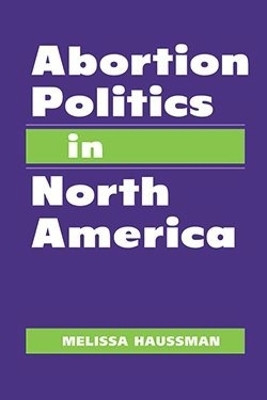 Abortion Politics in North America(English, Electronic book text, Haussman Melissa)