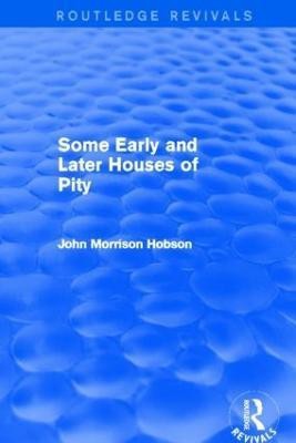 Some Early and Later Houses of Pity (Routledge Revivals)(English, Hardcover, Hobson John)