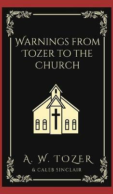 Warnings from Tozer to the Church(English, Hardcover, Tozer A W)