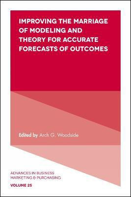 Improving the Marriage of Modeling and Theory for Accurate Forecasts of Outcomes(English, Hardcover, unknown)