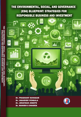 THE ENVIRONMENTAL, SOCIAL, AND GOVERNANCE (ESG) BLUEPRINT: STRATEGIES FOR
RESPONSIBLE BUSINESS AND INVESTMENT(Paperback, Dr. PRASHANT SUNAGAR, Dr. JAGADISH VENGALA, Dr. JONATHAN JOSEPH, Dr. MANISH S DHAREK) THE ENVIRONMENTAL, SOCIAL, AND GOVERNANCE (ESG) BLUEPRINT: STRATEGIES FOR
RESPONSIBLE BUSINESS AND INVESTMENT(Paperback, Dr. PRASHANT SUNAGAR, Dr. JAGADISH VENGALA, Dr. JONATHAN JOSEPH, Dr. MANISH S DHAREK)