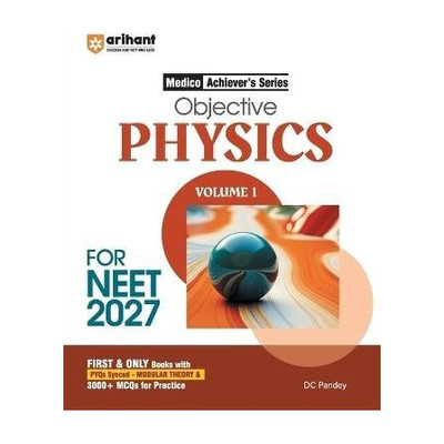 Arihant Objective Physics Volume 1 for NEET 2026-2027 | Medico Achiever Series | 3000+ MCQs with PYQs Synced Modular Theory | Fully Revised NEET Preparation Book by DC Pandey(English, Paperback, D C Pandey)