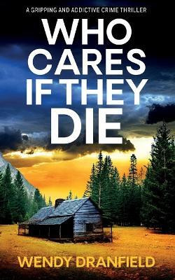 Who Cares if They Die(English, Paperback, Dranfield Wendy)