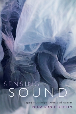 Sensing Sound(English, Paperback, Eidsheim Nina Sun)