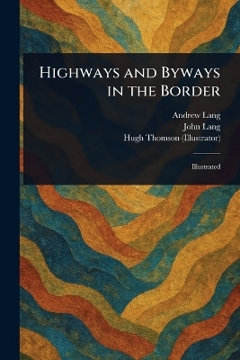 Highways and Byways in the Border(English, Paperback, Lang Andrew)