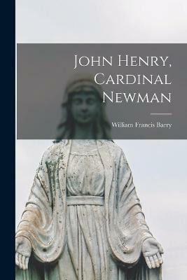 John Henry, Cardinal Newman(English, Paperback, Francis Barry William)