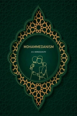 Mohammedanism(Paperback, D. S. Margoliouth)