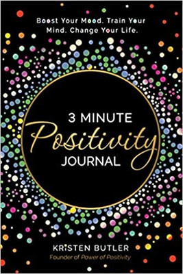 3 Minute Positivity Journal : Boost Your Mood. Train Your Mind. Change Your Life(Paperback, Kristen Butler)