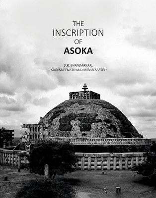 The Inscriptiion Of Asoka [Hardcover](Hardcover, D. R. Bhandarkar, Surendrenath Majumbar Sastri)
