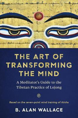The Art of Transforming the Mind(English, Paperback, Wallace B. Alan)
