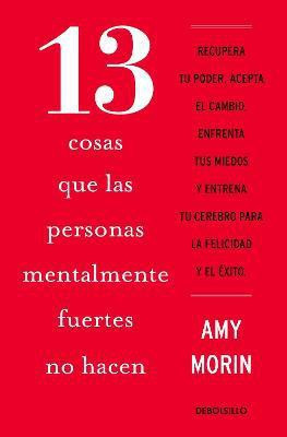 13 cosas que las personas mentalmente fuertes no hacen / 13 Things Mentally Strong People Don't Do(Spanish, Paperback, Morin Amy)