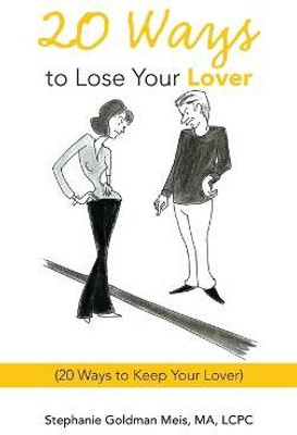 20 Ways to Lose Your Lover(English, Hardcover, Meis Ma Lcpc Stephanie Goldman)
