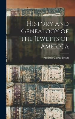 History and Genealogy of the Jewetts of America(English, Hardcover, Jewett Frederic Clarke)