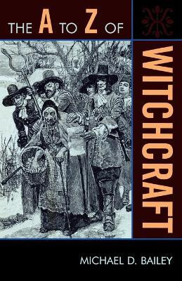 The A to Z of Witchcraft(English, Paperback, Bailey Michael D.)