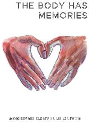 The Body Has Memories(English, Paperback, Oliver Adrienne Danyelle)
