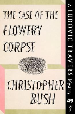 The Case of the Flowery Corpse(English, Paperback, Bush Christopher)