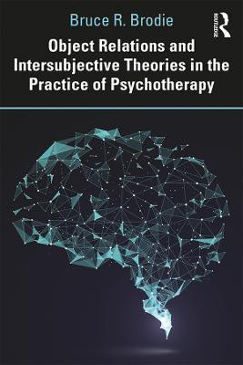 Object Relations and Intersubjective Theories in the Practice of Psychotherapy(English, Hardcover, Brodie Bruce)