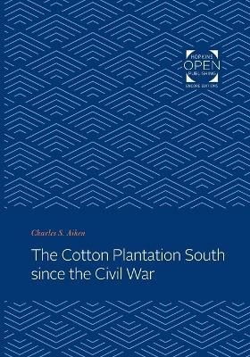 The Cotton Plantation South since the Civil War(English, Paperback, Aiken Charles S.)