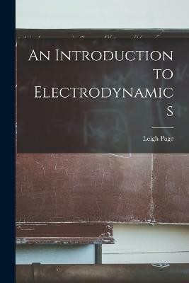 An Introduction to Electrodynamics(English, Paperback, Page Leigh)