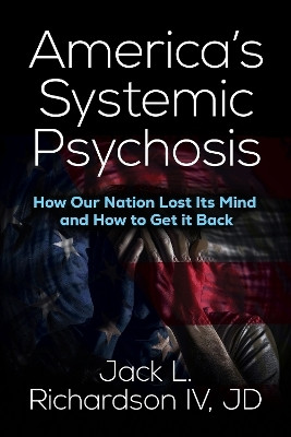America's Systemic Psychosis(English, Paperback, Richardson Jack L.)