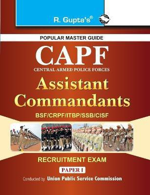 UPSC: CAPF (BSF/CRPF/CISF/ITBP/SSB) Assistant Commandant (Paper-I) Recruitment Exam Guide 2024 Edition(English, Paperback, Board Rph Editorial)
