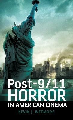 Post-9/11 Horror in American Cinema(English, Hardcover, Wetmore, Jr. Kevin J.)