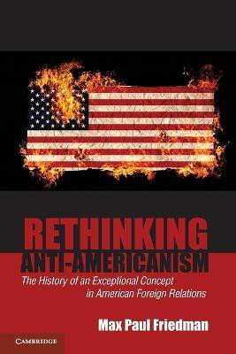 Rethinking Anti-Americanism(English, Paperback, Friedman Max Paul)