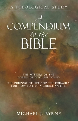 A Compendium to the Bible(English, Paperback, Byrne Michael J)