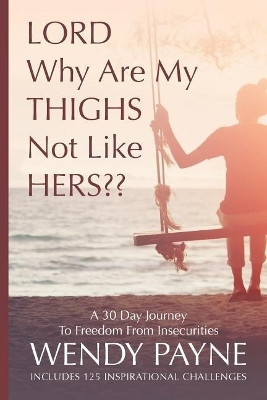 LORD Why Are My THIGHS Not Like HERS(English, Paperback, Payne Wendy)