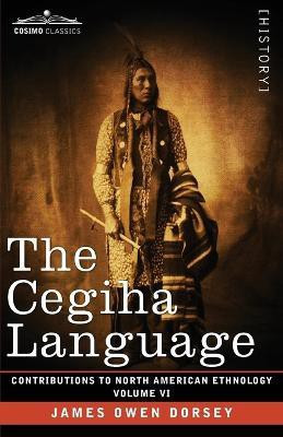 The Cegiha Language(English, Paperback, Dorsey James Owen)